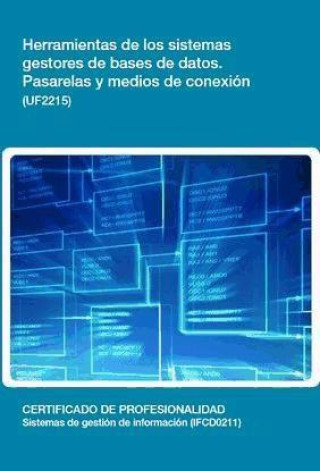 Βιβλίο Herramientas de los sistemas gestores de bases de datos. Pasarelas y medios de conexión. Certificados de profesionalidad. Sistemas de gestión de infor 