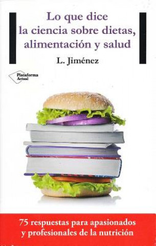Könyv Lo Que Dice La Ciencia Sobre Dietas, Alimentacion y Salud Luis Jiménez