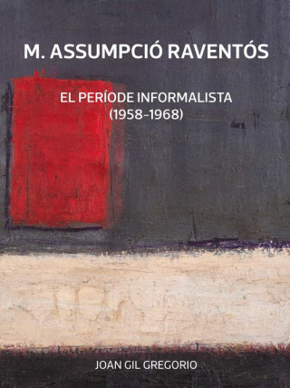 Könyv M. Assumpció Raventós : El període informalista (1958-1968) M. ASSUMPCIO RAVENTOS
