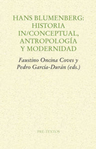 Carte Hans Blumenberg. Historia in/conceptual, antropología y modernidad 