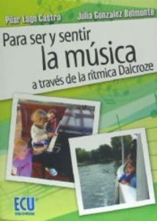 Kniha Para ser y sentir la música a través de la rítmica Dalcroze 