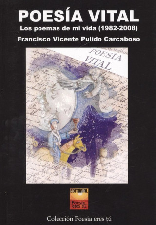 Könyv POESIA VITAL LOS POEMAS DE MI VIDA 1982-2008 FRANCISCO PULIDO CARCABOSO