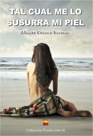 Книга TAL CUAL ME LO SUSURRA MI PIEL 