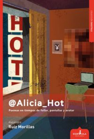 Książka @Alicia_Hot : poemas en tiempos de follar, pantallas y avatar 