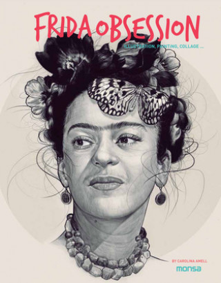 Carte Frida Obsession: Illustration, Painting, Collage... Carolina Amell