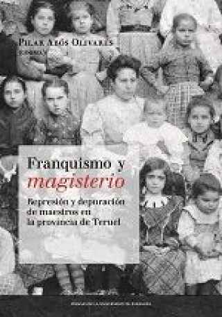 Libro FRANQUISMO Y MAGISTERIO. REPRESION Y DEPURACION DE MAESTROS EN LA PROVINCIA DE T 