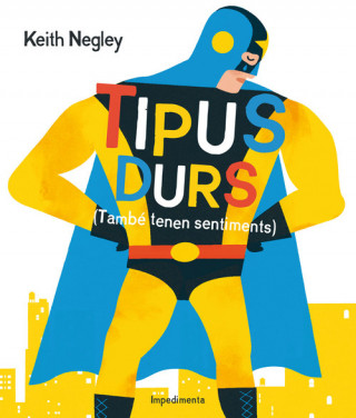 Book Tipus durs. També tenen sentiments KEITH NEGLEY