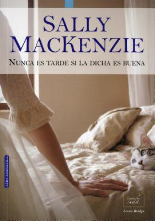 Книга Nunca Es Tarde Si La Dicha Es Buena Sally MacKenzie