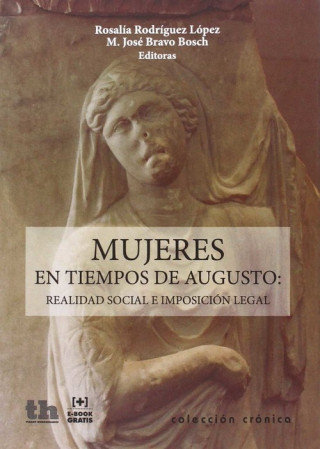 Kniha Mujeres en tiempo de Augusto: realidad social e imposición legal ROSALIA RODRIGUEZ LOPEZ
