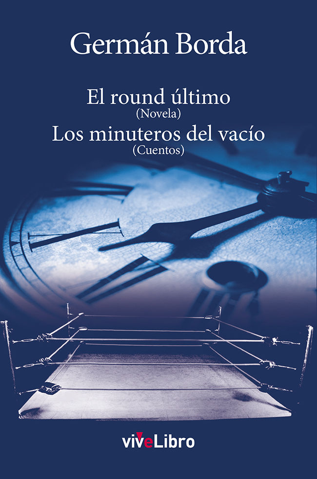 Kniha El round último ; Los minuteros del vacío 