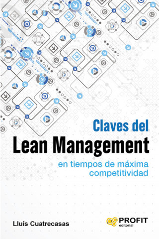 Könyv Claves del lean management en tiempos de máxima competitividad: Cómo gestionar en la práctica una empresa altamente competitiva CUATRECASAS L
