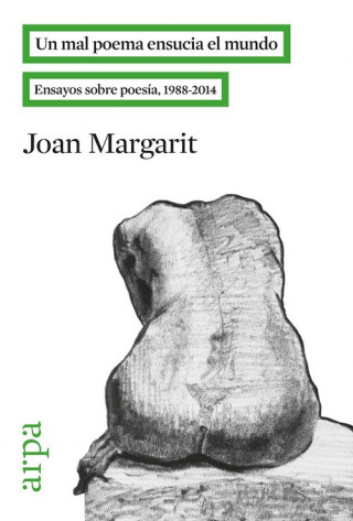 Carte Un mal poema ensucia el mundo I : ensayos sobre poesía, 1988-2014 Joan Margarit