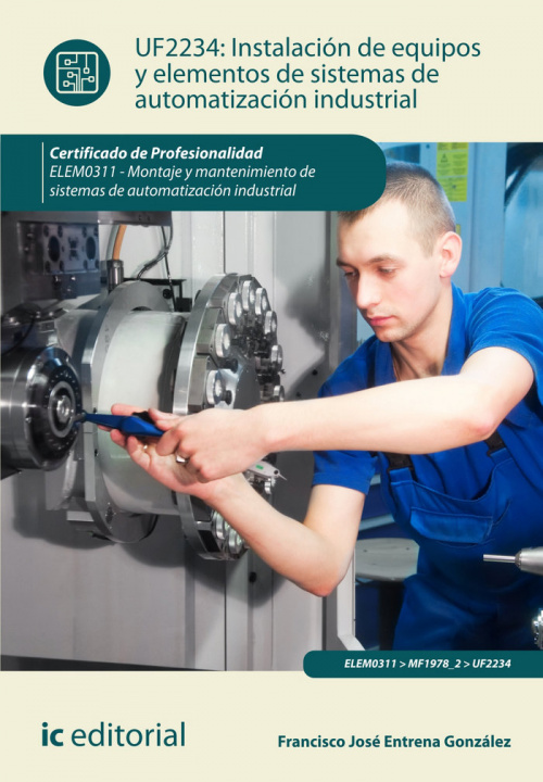 Книга Instalación de equipos y elementos de sistemas de automatización industrial. elem0311 - montaje y mantenimiento de sistemas de automatización industri 