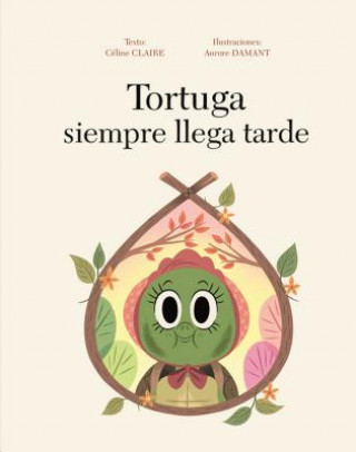 Book TORTUGA SIEMPRE LLEGA TARDE, LA CELINE CLAIRE