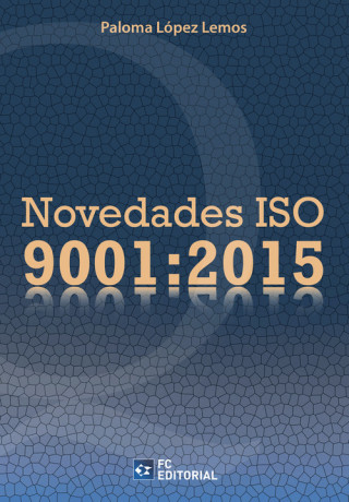 Kniha Novedades ISO 9001:2015 PALOMA LOPEZ LEMOS