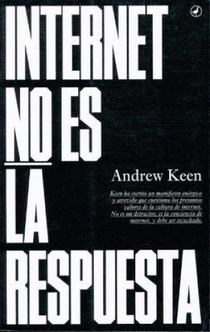 Книга Internet no es la respuesta Andrew Keen