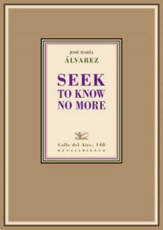 Könyv Seek to know no more 