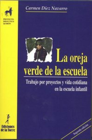 Livre LA OREJA VERDE DE LA ESCUELA TRABAJO POR PROYECTOS Y VIDA COTIDIANA EN LA ESCUELA INFANTIL 