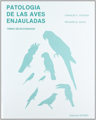 Kniha Patología de aves enjauladas Charles V. Steiner