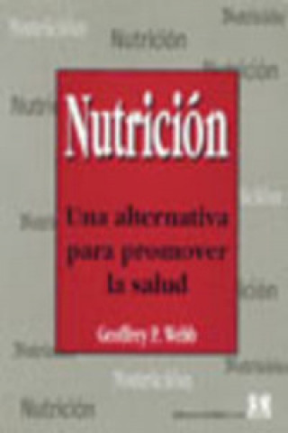 Kniha Nutrición : una alternativa para promover la salud Geoffrey P. Webb