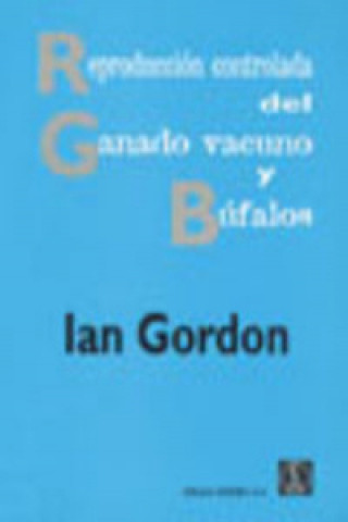 Książka Reproducción controlada del ganado vacuno y búfalos Ian Gordon