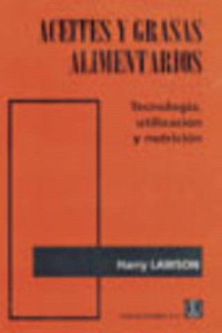Книга Aceites y grasas alimentarios : tecnología, utilización y nutrición Harry Lawson