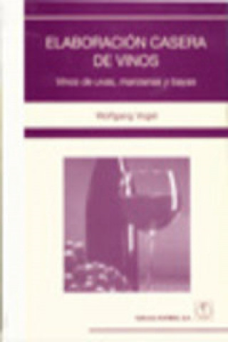 Kniha Elaboración casera de vinos Wolfgang Vogel