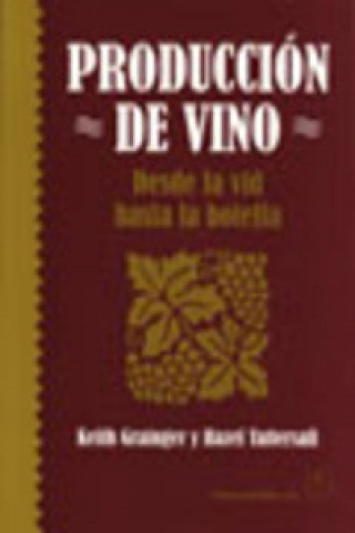 Kniha Producción de vino : desde la vid hasta la botella Keith Grainger