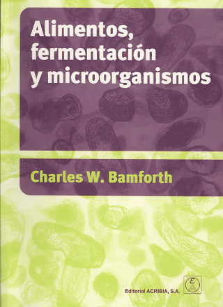 Knjiga Alimentos : fermentación y microorganismos W. Charles Bamforth