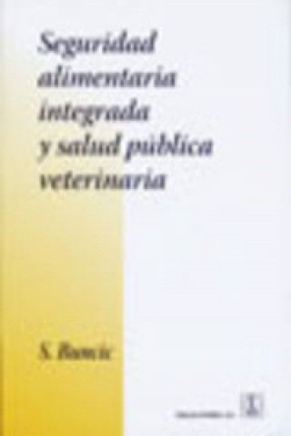 Książka Seguridad alimentaria integrada y salud pública veterinaria 