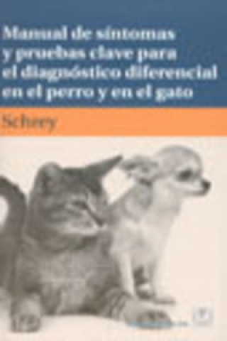 Carte Manual de síntomas y pruebas clave para el diagnóstico diferencial en el perro y el gato Christian F. Schrey