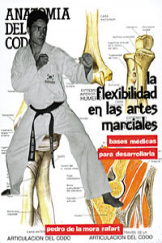 Carte La flexibilidad en las artes marciales : bases médicas para desarrollarla Pedro de la Mora Rafart