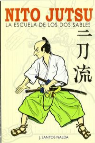 Kniha Nito jutsu : la escuela de los dos sables José Santos Nalda