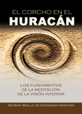 Carte El corcho en el huracán : los fundamentos de la meditación de la visión interior Marc E. Boillat de Corgemont Sartorio