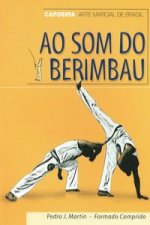 Carte Ao som do berimbau : Capoeira, arte marcial de Brasil Pedro Julio Martín Villalba