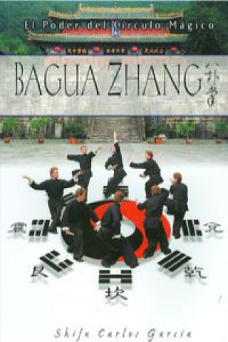 Carte Baguazhang : el poder del círculo mágico Carlos García García