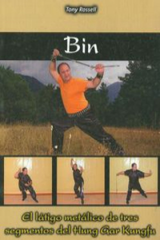 Книга Bin : el látigo metálico de tres segmentos del Hung Gar Kungfu Tony Rossell