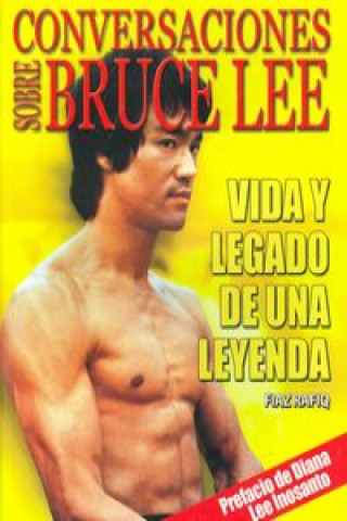 Kniha Conversaciones sobre Bruce Lee : vida y legado de una leyenda Fiaz Rafiq