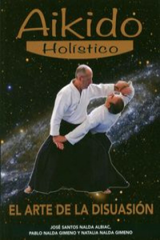 Книга Aikido holístico. El arte de la disuasión JOSE NALDA