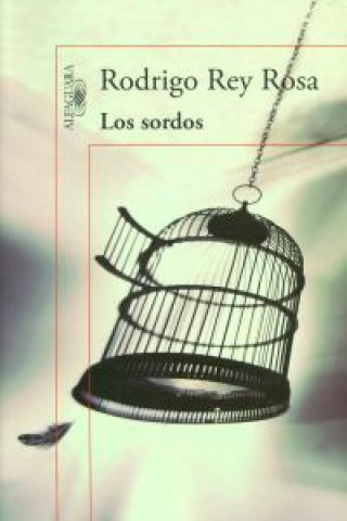 Könyv Los sordos Rodrigo Rey Rosa