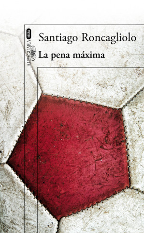 Kniha La pena máxima Santiago Roncagliolo