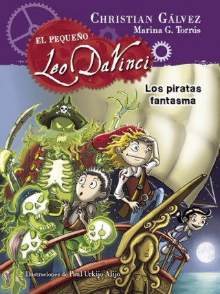 Knjiga El Pequeno Leo Da Vinci 3. Los Piratas Fantasma (the Pirate Ghosts (Little Leo Da Vinci 3) Christian Galvez