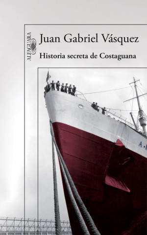 Kniha Historia secreta de Costaguana JUAN GABRIEL VASQUEZ