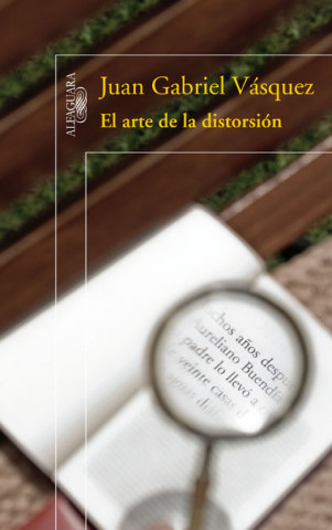 Kniha El arte de la distorsión Juan Gabriel Vásquez