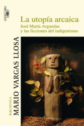 Knjiga La utopía arcaica Mario . . . [et al. ] Vargas Llosa