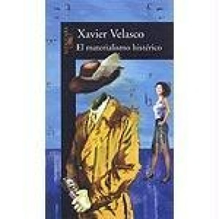 Carte El materialismo histérico Xavier Velasco