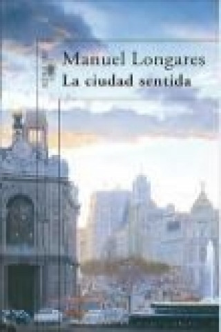 Kniha La ciudad sentida Manuel Longares Alonso