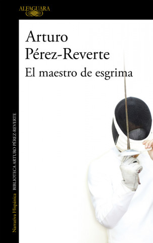 Kniha El maestro de esgrima Arturo Pérez-Reverte