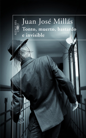 Könyv Tonto, muerto, bastardo e invisible Juan José Millás