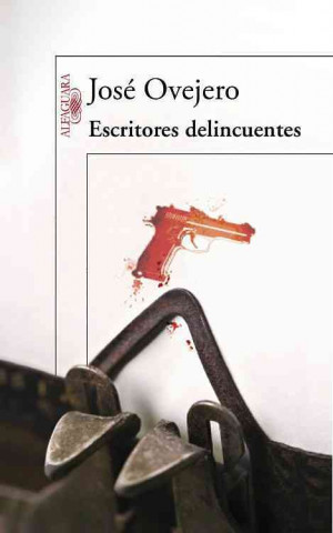 Knjiga Escritores Delincuentes = Delinquents Writers Jose Ovejero